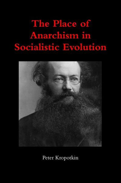 Cover for Peter Kropotkin · The Place of Anarchism in Socialistic Evolution (Paperback Book) (2019)
