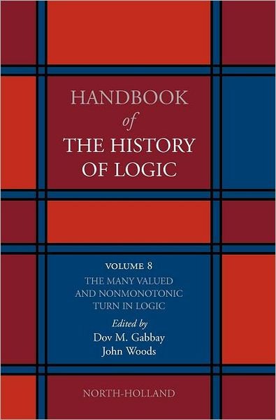 Cover for Dov M Gabbay · The Many Valued and Nonmonotonic Turn in Logic - Handbook of the History of Logic (Innbunden bok) (2007)