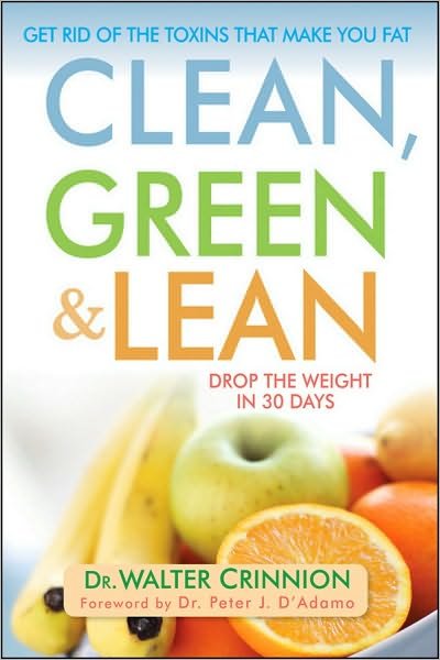 Cover for Walter Crinnion · Clean, Green, and Lean: Get Rid of the Toxins That Make You Fat (Hardcover Book) (2010)