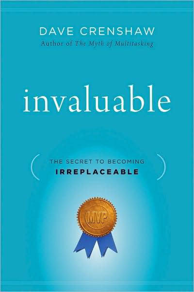 Invaluable: The Secret to Becoming Irreplaceable - Dave Crenshaw - Książki - John Wiley & Sons Inc - 9780470553237 - 8 czerwca 2010