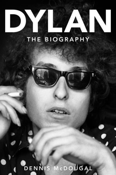 Cover for Dennis McDougal · Dylan: The Biography (Hardcover Book) (2014)