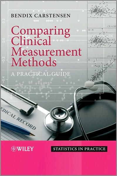 Cover for Carstensen, Bendix (University of Copenhagen) · Comparing Clinical Measurement Methods: A Practical Guide - Statistics in Practice (Hardcover Book) (2010)