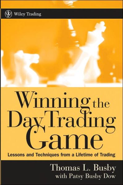 Cover for Thomas L. Busby · Winning the Day Trading Game: Lessons and Techniques from a Lifetime of Trading - Wiley Trading (Hardcover Book) (2006)