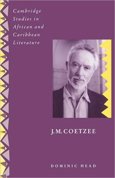 Cover for Head, Dominic (University of Central England, Birmingham) · J. M. Coetzee - Cambridge Studies in African and Caribbean Literature (Taschenbuch) (2010)