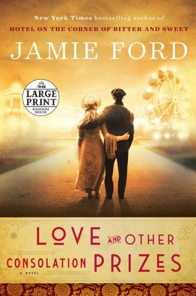 Cover for Jamie Ford · Love and other consolation prizes a novel (Book) [First large print edition. edition] (2017)