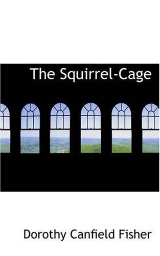 Cover for Dorothy Canfield Fisher · The Squirrel-cage (Paperback Book) (2008)