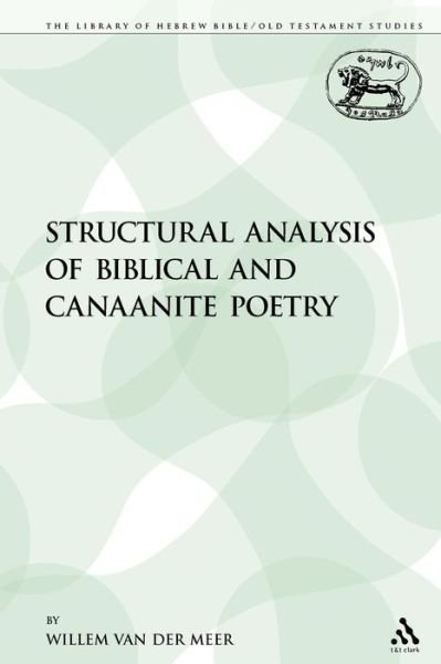Cover for Willem Van Der Meer · Structural Analysis of Biblical and Canaanite Poetry - Library of Hebrew Bible / Old Testament Studies (Paperback Book) (2009)