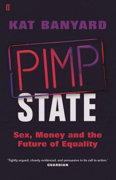 Cover for Kat Banyard · Pimp State: Sex, Money and the Future of Equality (Pocketbok) [Main edition] (2017)