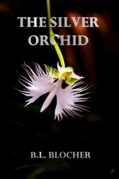 Cover for B L Blocher · The Silver Orchid (Paperback Book) (2020)