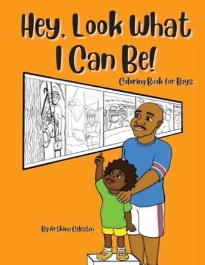 Cover for Artkina Celestin · Hey, Look What I Can Be (Paperback Bog) (2021)