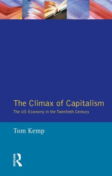 Cover for Tom Kemp · The Climax of Capitalism: The U.S. Economy in the Twentieth Century (Paperback Book) (1990)