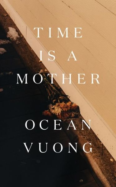 Cover for Ocean Vuong · Time Is a Mother (Gebundenes Buch) (2022)