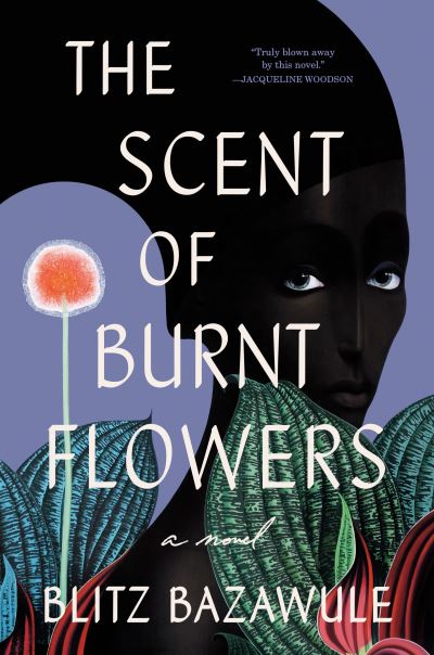 Cover for Blitz Bazawule · The Scent of Burnt Flowers (Gebundenes Buch) (2022)