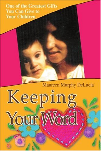 Cover for Maureen Delucia · Keeping Your Word: One of the Greatest Gifts You Can Give to Your Children (Pocketbok) (2005)