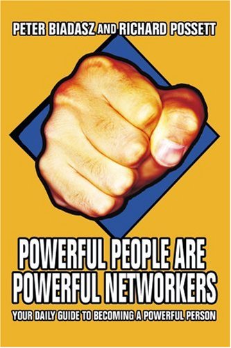 Cover for Peter Biadasz · Powerful People Are Powerful Networkers: Your Daily Guide to Becoming a Powerful Person (Paperback Bog) (2006)