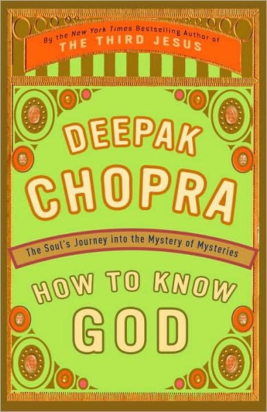 How to Know God: the Soul's Journey into the Mystery of Mysteries - Deepak Chopra - Livros - Harmony - 9780609805237 - 20 de fevereiro de 2001
