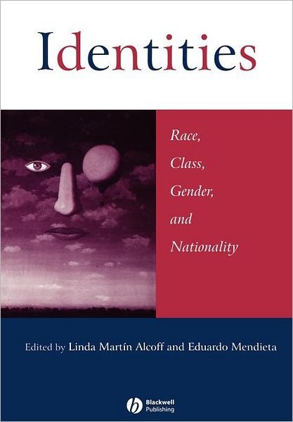 Identities: Race, Class, Gender, and Nationality - LM Alcoff - Bøker - John Wiley and Sons Ltd - 9780631217237 - 5. desember 2002
