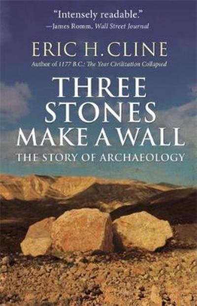 Cover for Eric H. Cline · Three Stones Make a Wall: The Story of Archaeology (Pocketbok) (2018)