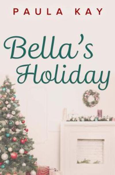 Cover for Paula Kay · Bella's Holiday (Paperback Book) (2016)