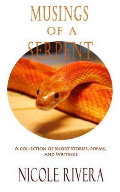 Musings of a Serpent - Nicole Rivera - Książki - Isaiah Publications - 9780692665237 - 15 maja 2016