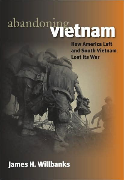 Cover for James H. Willbanks · Abandoning Vietnam: How America Left and South Vietnam Lost Its War - Modern War Studies (Paperback Bog) (2004)