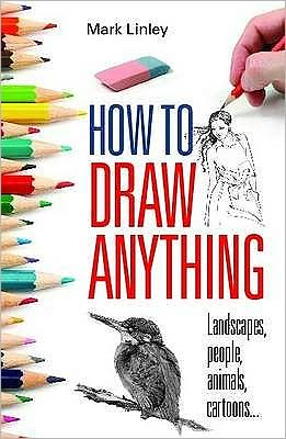 Cover for Mark Linley · How To Draw Anything (Paperback Book) (2010)