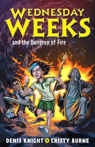 Cover for Denis Knight · Wednesday Weeks and the Dungeon of Fire: Wednesday Weeks: Book 3 - Wednesday Weeks (Paperback Book) (2022)