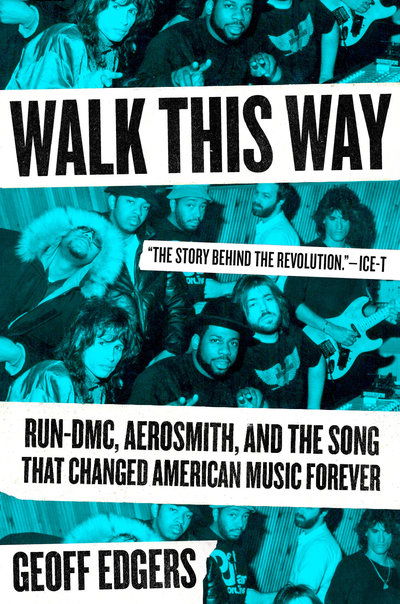 Cover for Geoff Edgers · Walk This Way: Run-DMC, Aerosmith, and the Song that Changed American Music Forever (Hardcover Book) (2019)