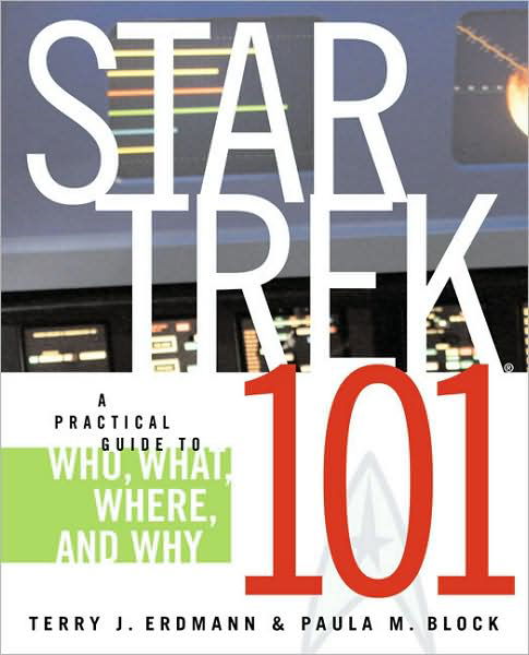 Star Trek 101: a Practical Guide to Who, What, Where, and Why - Star Trek - Paula M. Block - Bücher - Simon & Schuster - 9780743497237 - 23. September 2008