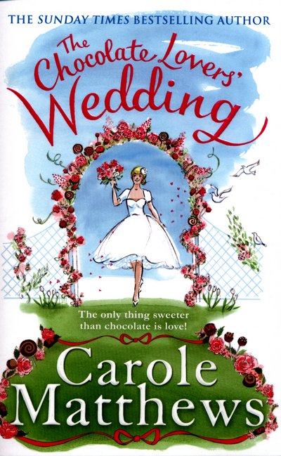 Cover for Carole Matthews · The Chocolate Lovers' Wedding: the feel-good, romantic, fan-favourite series from the Sunday Times bestseller - The Chocolate Lovers' (Paperback Bog) (2016)