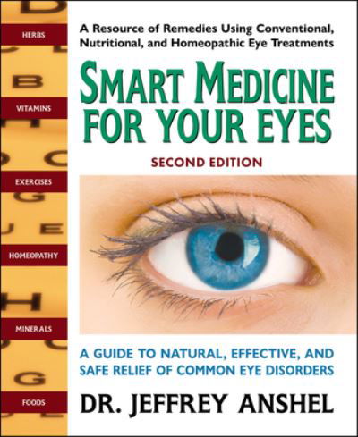 Smart Medicine for Your Eyes - Second Edition: A Guide to Natural, Effective, and Safe Relief of Common Eye Disorders - Anshel, Jeffrey (Jeffrey Anshel) - Livros - Square One Publishers - 9780757005237 - 15 de fevereiro de 2023