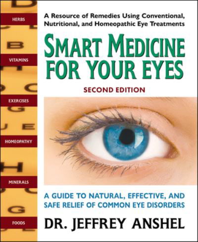 Cover for Anshel, Jeffrey (Jeffrey Anshel) · Smart Medicine for Your Eyes - Second Edition: A Guide to Natural, Effective, and Safe Relief of Common Eye Disorders (Paperback Book) (2023)