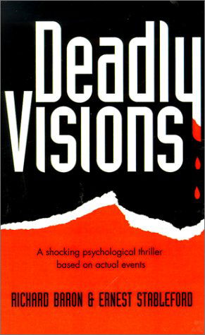 Cover for Ernest Stableford · Deadly Visions: a Shocking Psychological Thriller Based on Actual Events (Hardcover Book) (2001)