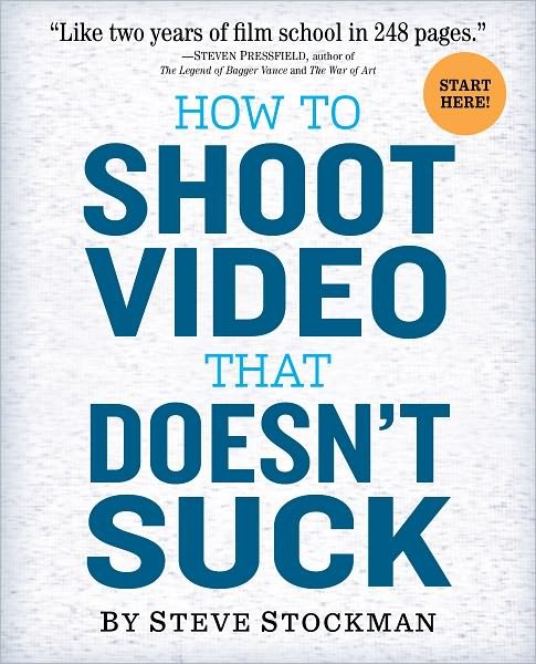 Cover for Steve Stockman · How to Shoot Video That Doesn't Suck: Advice to Make Any Amateur Look Like a Pro (Pocketbok) (2011)
