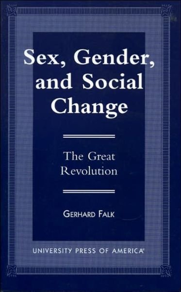 Cover for Gerhard Falk · Sex, Gender, and Social Change: The Great Revolution (Paperback Book) (1998)