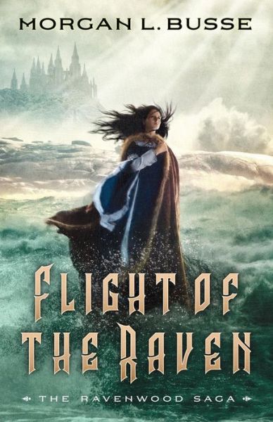 Flight of the Raven - Morgan L. Busse - Kirjat - Baker Publishing Group - 9780764232237 - tiistai 30. huhtikuuta 2019