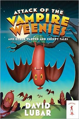 Attack of the Vampire Weenies: and Other Warped and Creepy Tales - David Lubar - Books - Tor Books - 9780765363237 - April 24, 2012