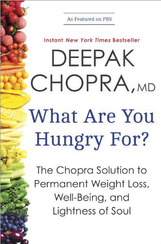 Cover for Deepak Chopra · What Are You Hungry For?: the Chopra Solution to Permanent Weight Loss, Well-being, and Lightness of Soul (Taschenbuch) (2014)