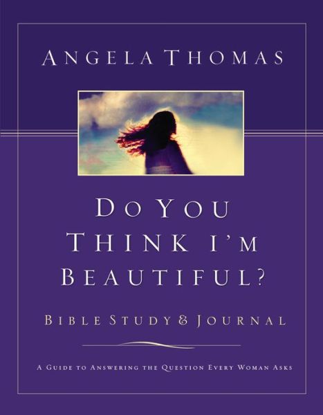 Cover for Angela Thomas · Do You Think I'm Beautiful Bible Study (Paperback Book) (2003)