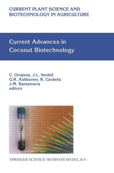 Cover for C Oropeza · Current Advances in Coconut Biotechnology - Current Plant Science and Biotechnology in Agriculture (Hardcover bog) [1999 edition] (1999)