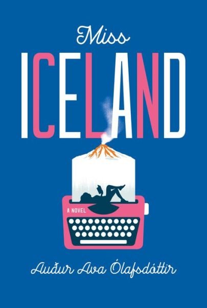 Cover for Audur Ava Olafsdottir · Miss Iceland (Book) (2020)