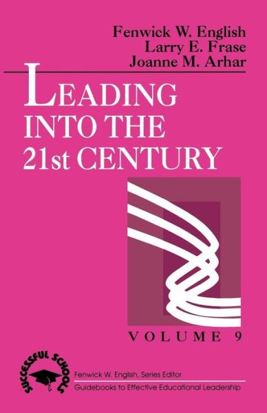 Leading into the 21st Century - Successful Schools - Fenwick W. English - Books - SAGE Publications Inc - 9780803960237 - July 20, 1992