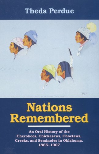 Cover for Theda Perdue · Nations Remembered: An Oral History of the Cherokee, Chickasaws, Choctaws, Creeks, and Seminoles in Oklahoma, 1865-1907 (Pocketbok) (1993)