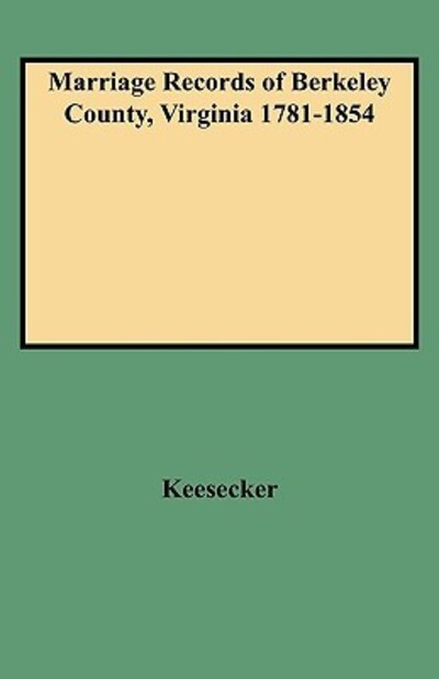 Cover for Guy L. Keesecke · Marriage Records of Berkeley County, Virginia 1781-1854 (Paperback Book) (2009)