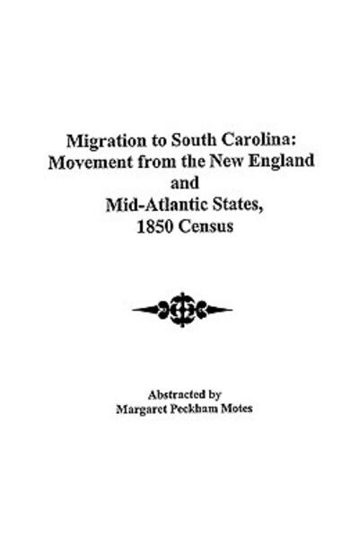 Cover for Motes · Migration to South Carolina: Movement from New England and Mid-atlantic States, 1850 Census (Paperback Book) (2009)