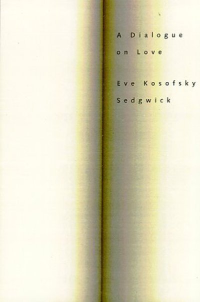 Cover for Eve Kosofsky Sedgwick · A Dialogue On Love (Paperback Book) (2000)
