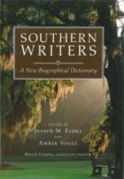 Cover for Joseph M Flora · Southern Writers: A New Biographical Dictionary - Southern Literary Studies (Hardcover Book) (2006)
