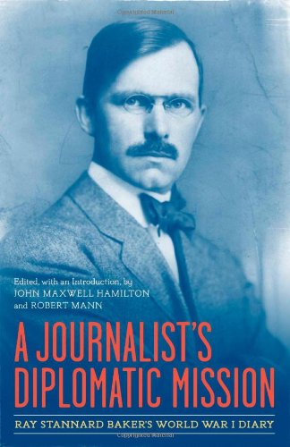 A Journalist's Diplomatic Mission: Ray Stannard Baker's World War I Diary - From Our Own Correspondent - Robert Mann - Books - Louisiana State University Press - 9780807144237 - December 30, 2012