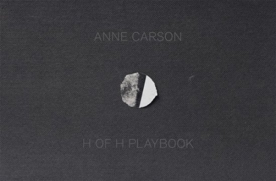 Cover for Anne Carson · H of H Playbook (Gebundenes Buch) (2021)