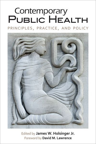 Cover for Holsinger, James W, Jr. · Contemporary Public Health: Principles, Practice, and Policy (Hardcover Book) (2012)